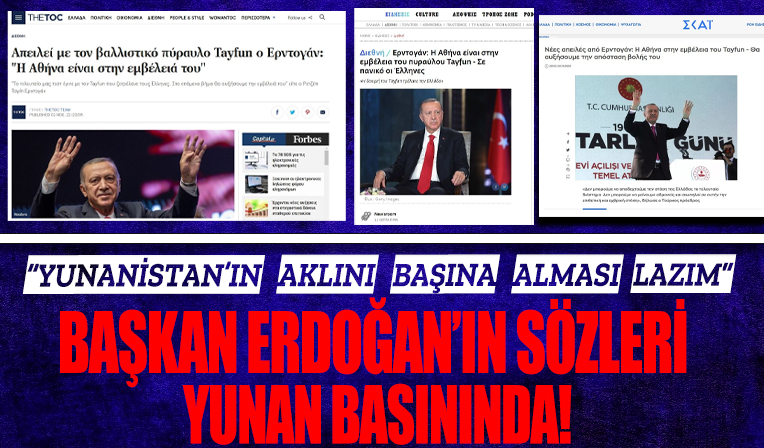 Başkan Erdoğan'ın sözleri Yunan basınında: 'Yunanistan'ın aklını başına alması gerekiyor'