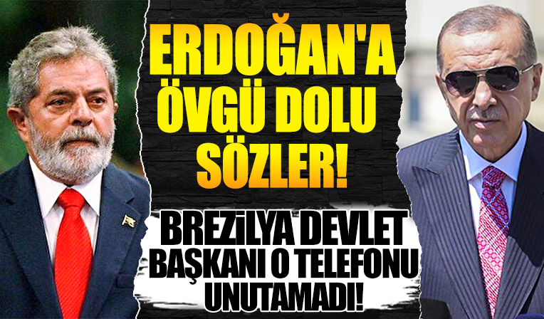 Brezilya'nın yeni Devlet Başkanı Lula'dan Cumhurbaşkanı Erdoğan'a övgü dolu sözler