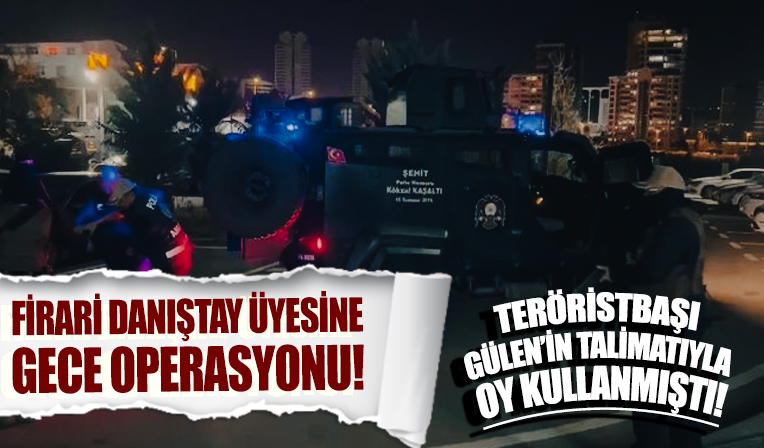 Firari Danıştay üyesi kıskıvrak yakalandı