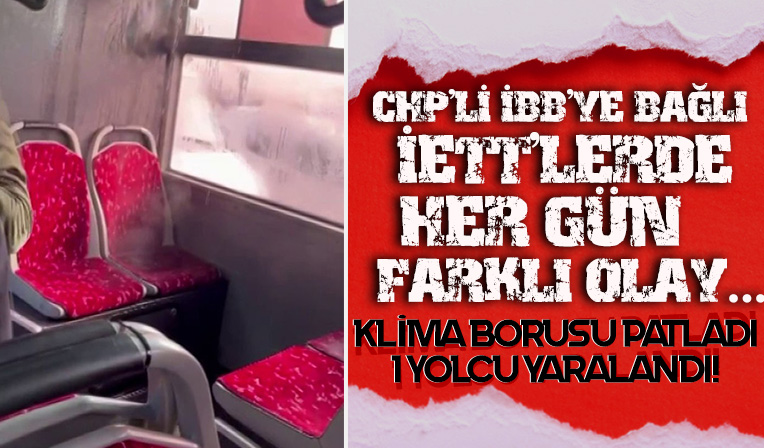 Ümraniye'de klima borusu patlayan İETT'de yolcu yaralandı