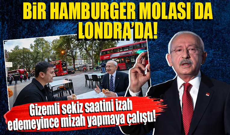ABD'deki gizemli sekiz saatini hamburgerle perdelemeye çalışmıştı... Kılıçdaroğlu Londra'da da hamburger yedi!