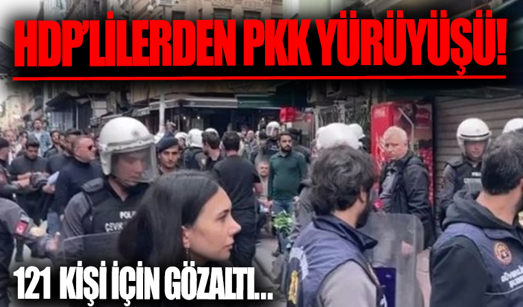 Beyoğlu'nda HDP'lilerden PKK/KCK'lılar için yürüyüş! 121 gözaltı