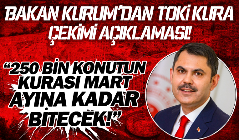 Murat Kurum'dan TOKİ kura çekimi açıklaması