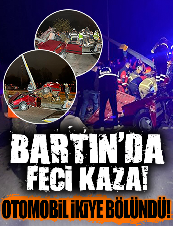 Bartın'da feci kaza: İkiye bölünen otomobilde 15 yaşındaki sürücü öldü üç kişi yaralandı
