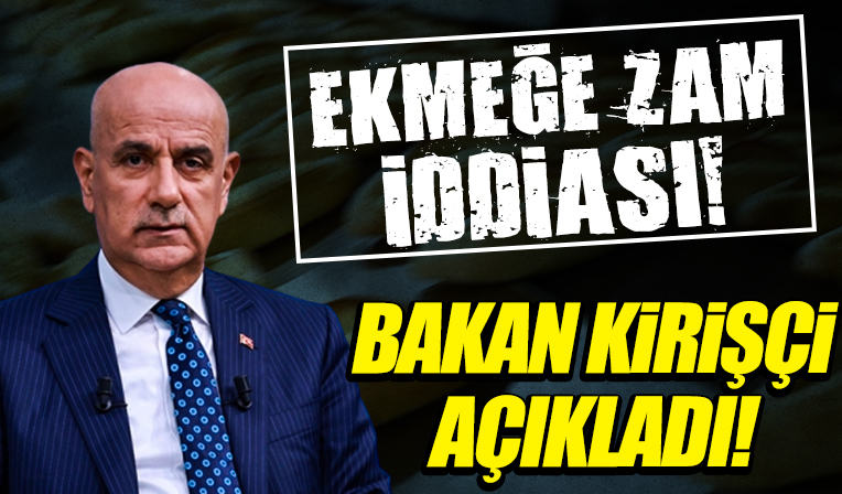 Ekmeğe zam iddiası! Bakan Kirişci'den un fiyatı açıklaması: Ekmek üretimini sübvanse ediyoruz