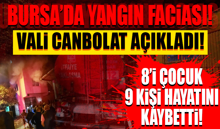 Bursa'da bir binada yangın: 8'i çocuk 9 kişi hayatını kaybetti