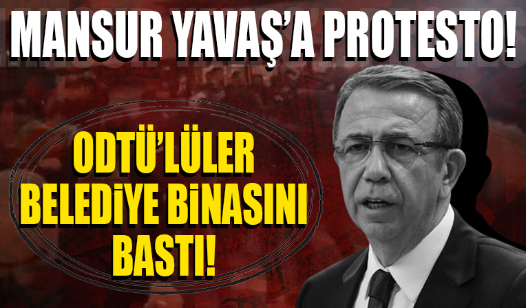 Mansur Yavaş'a protesto! ODTÜ'lüler belediye binasını bastı!