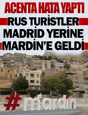 Rus turistlere acente şoku: Madrid yerine Mardin’e indiler