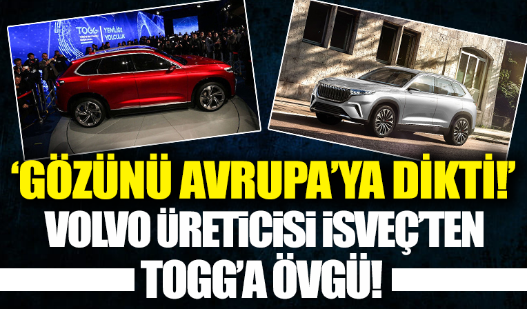 Volvo'nun üreticisi ülkeden Togg'a övgü: Türk yerli otomobili gözünü Avrupa'ya dikti