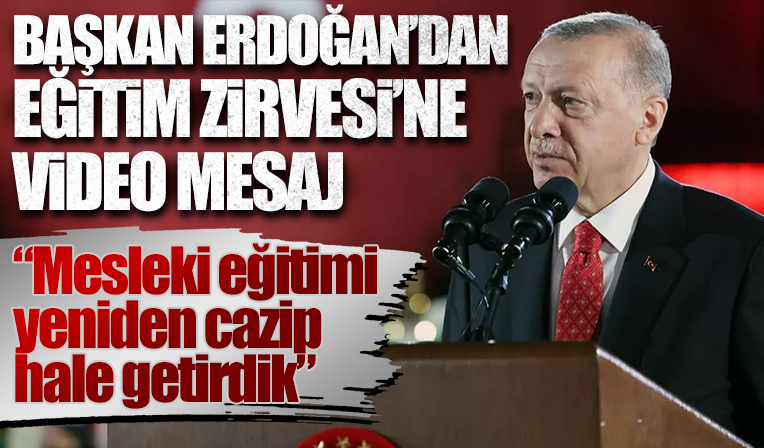 Başkan Erdoğan: Mesleki eğitimi yeniden cazip hale getirdik