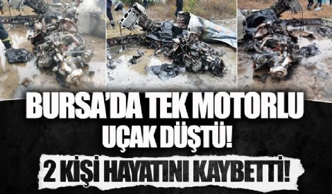 Bursa'da tek motorlu uçak düştü: 2 kişi hayatını kaybetti
