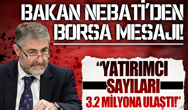 Hazine ve Maliye Bakanı Nureddin Nebati'den 'Borsa' mesajı: Yatırım fonlarının büyüklüğü 565 milyar TL'ye ulaştı