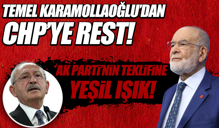 Saadet Partisi'nden CHP'ye rest! AK Parti'nin teklifine olumlu yanıt