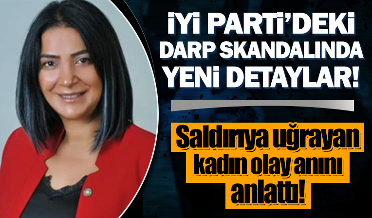 İYİ Parti'deki darp skandalında yeni detaylar: İYİ Partili Melek Güney olay anını anlattı