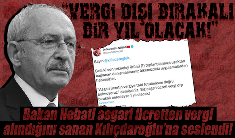 Bakan Nebati'den asgari ücretten vergi alındığını sanan Kılıçdaroğlu'na: Vergi dışı bırakalı bir yıl olacak