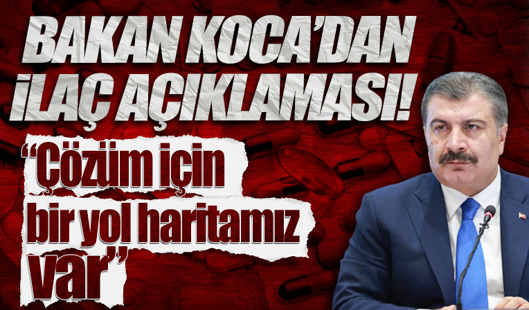 Fahrettin Koca: İlaçtaki sorunları çözeceğiz
