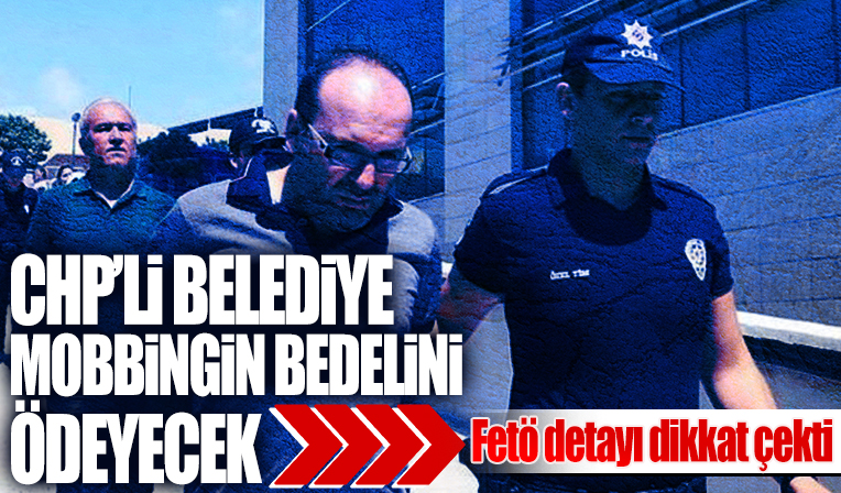 CHP’li Belediyeye mobbing faturası! Yıldırma politikası uygulandı, eşini de başka ilçeye sürdüler