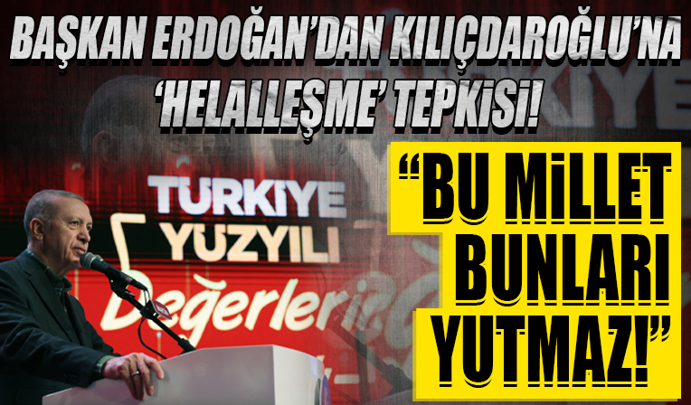 Cumhurbaşkanı Erdoğan'dan Kılıçdaroğlu'na 'helalleşme' tepkisi: Bu millet artık bunları yutmaz
