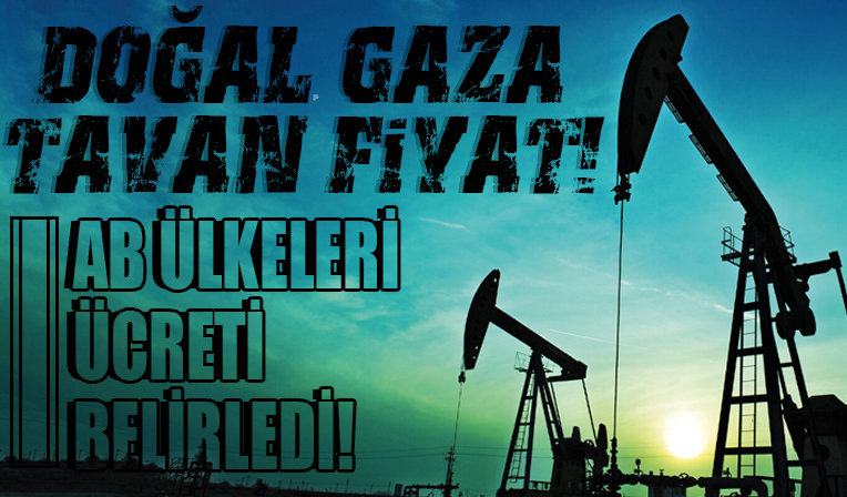 AB doğal gazda tavan fiyatı belirledi!