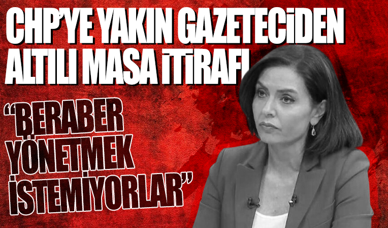 Altılı masada bulunan genel başkanların durumunu CHP'ye yakınlığı ile bilinen gazeteci Özlem Gürses açıkladı: Beraber yönetmek istemiyorlar
