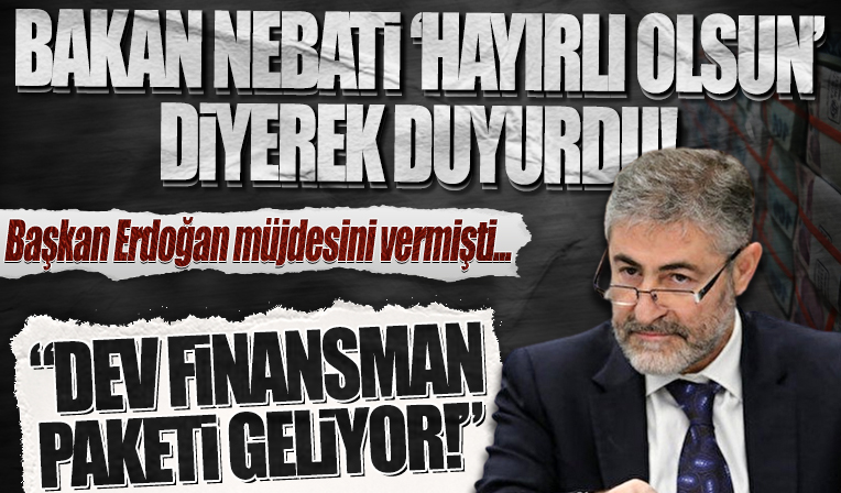 Bakan Nebati hayırlı olsun diyerek duyurdu: Dev finansman paketi geliyor!