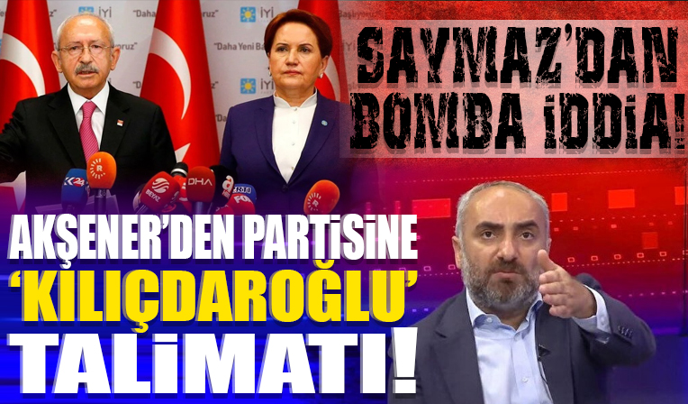 İsmail Saymaz'dan bomba iddia! Akşener'den 'Kılıçdaroğlu' talimatı! 'Çarşamba'yı bekleyin'