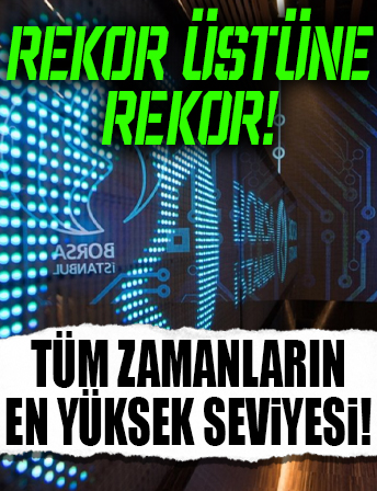 Rekor üstüne rekor! Borsa tüm zamanların en yüksek seviyesini gördü!