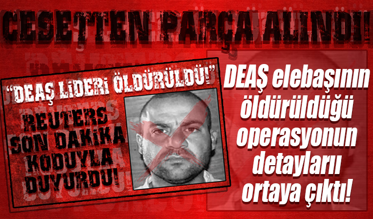 DEAŞ elebaşının öldürüldüğü operasyonun detayları ortaya çıktı!