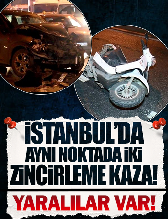 İstanbul'da aynı noktada iki zincirleme kaza