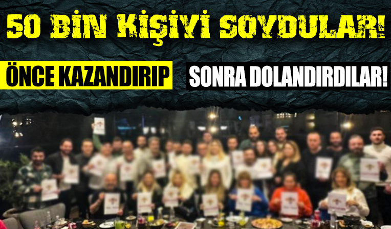 Saadet zinciri vurgunu! 50 bin kişiyi soydular: Önce kazandırıp sonra dolandırdılar