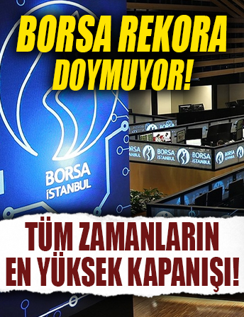 Rekora doymuyor! Borsa günlük kapanışında tüm zamanların en yüksek seviyesini gördü!