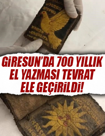 Giresun'da 700 yıllık el yazması Tevrat ele geçirildi...