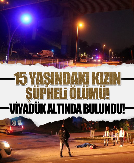 Kocaeli’de şüpheli olay: 15 yaşındaki Gökçe Ergen viyadük altında ölü bulundu .