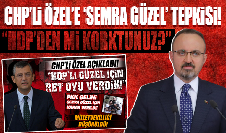 AK Parti'li Turan'dan CHP'li Özel'e 'Semra Güzel' tepkisi! 'HDP'den mi korktunuz?'