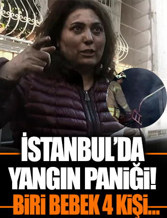 Avcılar'da yangın paniği! Biri bebek 4 kişi kurtarıldı