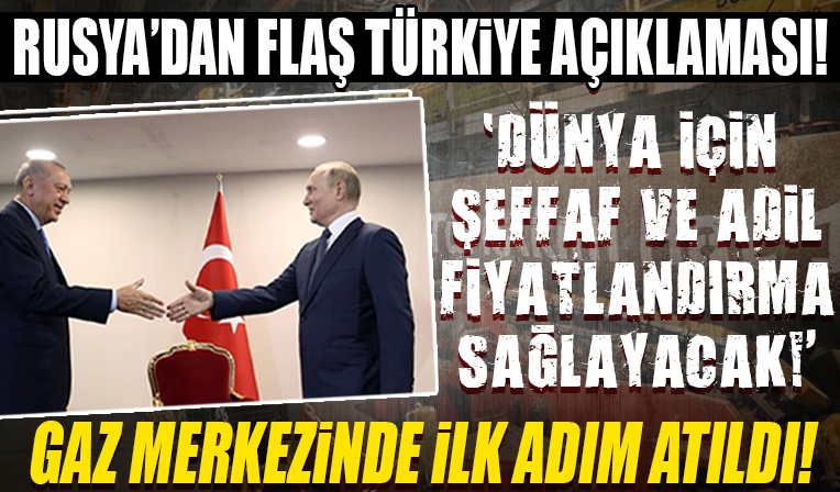 Gaz merkezinde ilk adım atıldı! Rusya'dan flaş Türkiye açıklaması... Kurulacak merkez şeffaf ve adil fiyatlandırma sağlayacak!