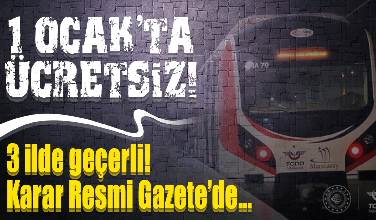 Karar Resmi Gazete'de: Marmaray Başkentray ve İZBAN 1 Ocak'ta ücretsiz!