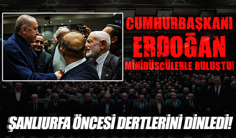 Başkan Erdoğan İstanbul'da minibüs odaları başkanları ve şoförler ile buluştu