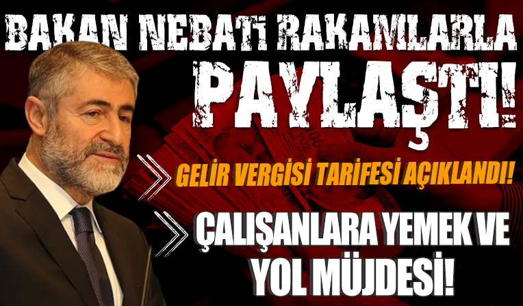 Milyonlarca çalışanı ilgilendiriyor! Bakan Nebati rakamlarla paylaştı: Gelir vergisi tarifesi belirlendi