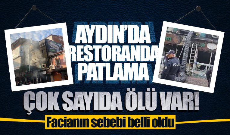 Nazilli'de restoranda patlama: 7 kişi hayatını kaybetti
