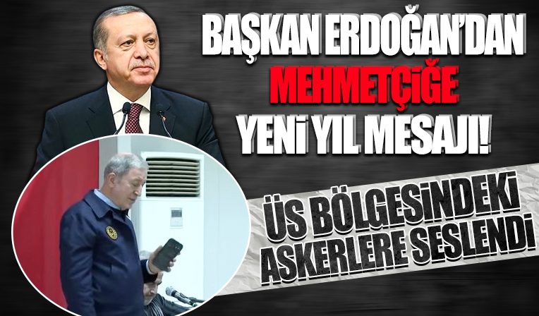 Başkan Erdoğan'dan Mehmetçiğe yeni yıl mesajı! Üs bölgesindeki askerlere telefondan seslendi