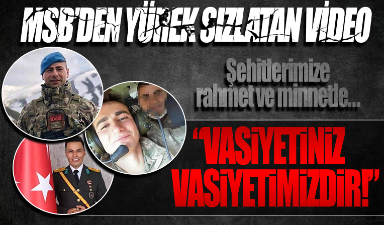 MSB şehit askerlerin vasiyetlerinin yer aldığı videoyu paylaştı: Vasiyetiniz vasiyetimizdir