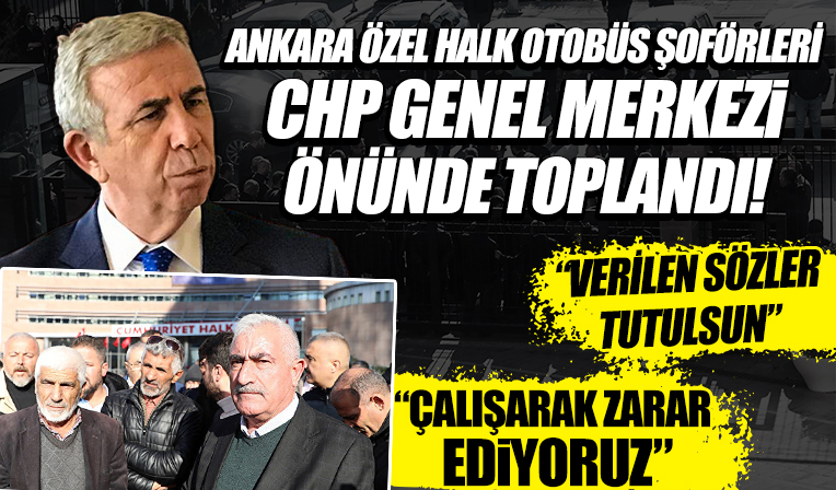 Ankara'da özel halk otobüsü şoförleri CHP Genel Merkezi önünde toplandı: Verilen sözler tutulsun