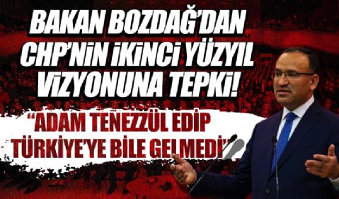 Bakan Bozdağ'dan CHP’nin ikinci yüzyıl vizyonuna tepki: Adam tenezzül edip Türkiye'ye bile gelmedi