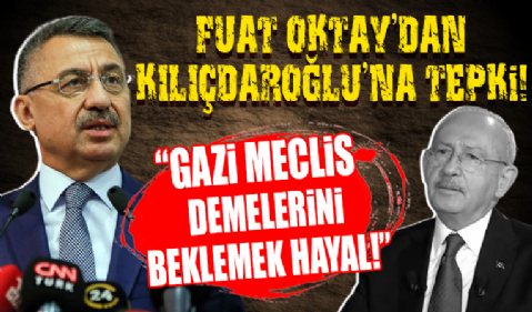 Cumhurbaşkanı Yardımcısı Fuat Oktay'dan Kılıçdaroğlu'na Gazi Meclis tepkisi! 'Beklemek hayal olur'