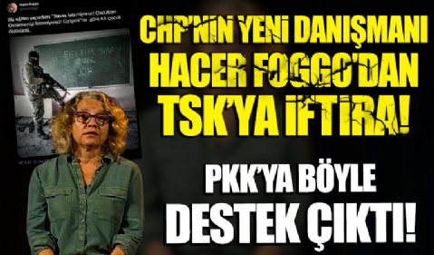 Kılıçdaroğlu'nun danışmanı Hacer Foggo'dan TSK'ya iftira