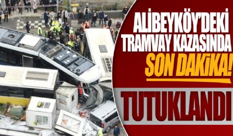 Alibeyköy'deki tramvay kazası: Vatman tutuklandı