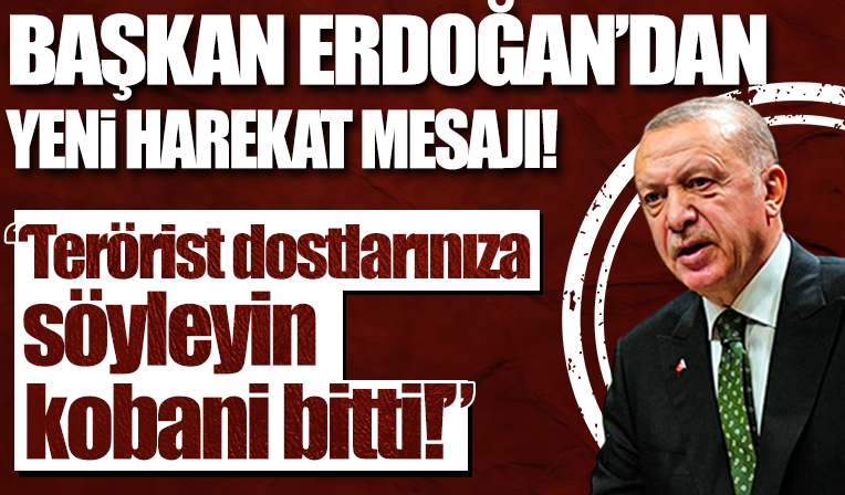 Başkan Erdoğan: O terörist dostlarınıza söylesin: Kobani bitti!
