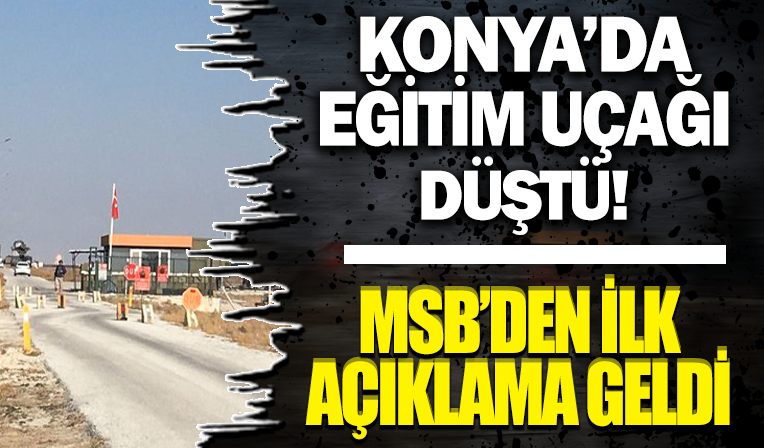 Konya'da Türk Yıldızları'na ait eğitim uçağı düştü! Pilot kurtuldu