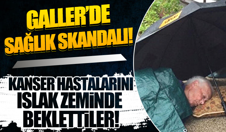 Galler'de sağlık skandalı: Kanser hastasını ambulans için ıslak zeminde saatlerce beklettiler